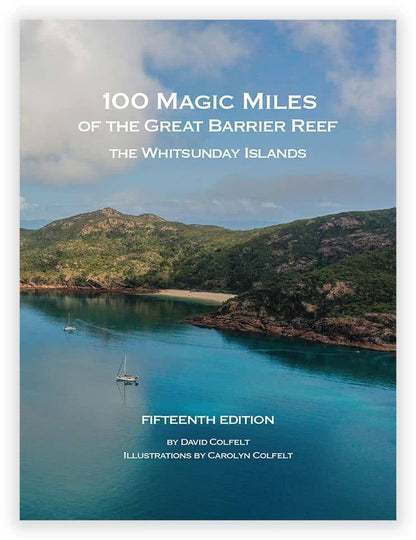 100 MAGIC MILES OF THE GREAT BARRIER REEF : THE WHITSUNDAY ISLANDS
